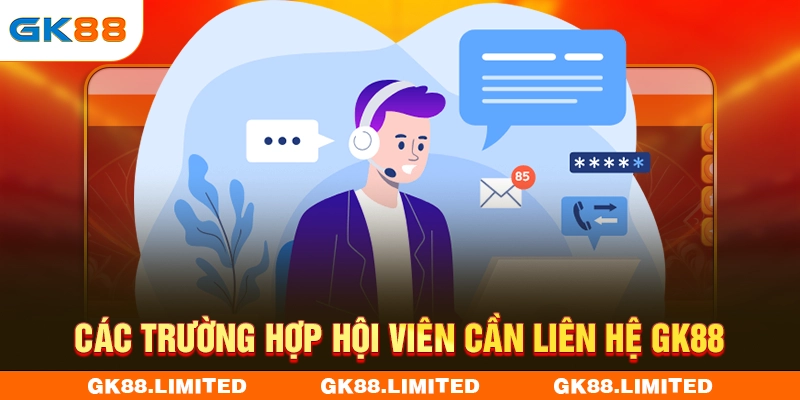 Các trường hợp hội viên cần liên hệ GK88