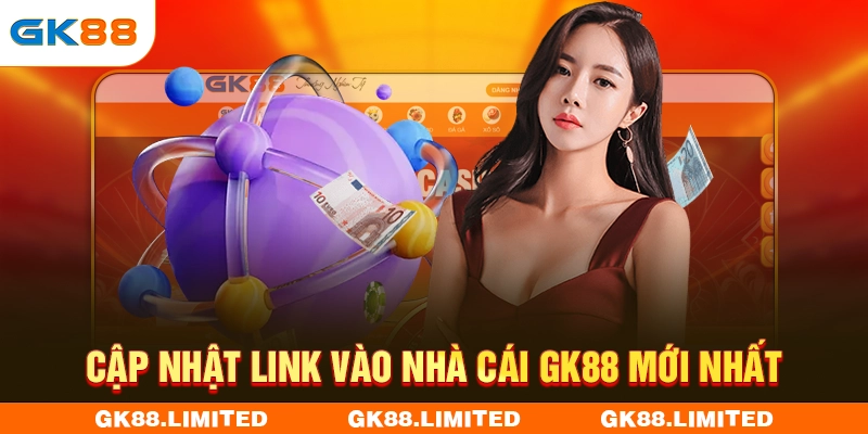 Cập nhật link vào nhà cái GK88 mới nhất