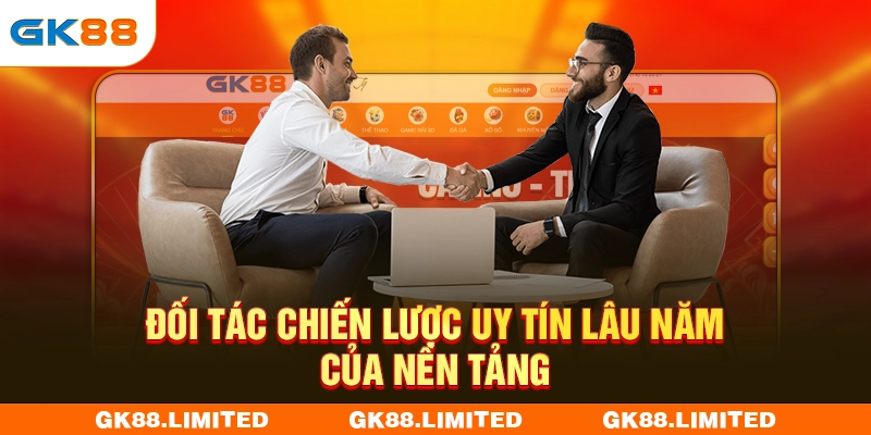 Đối tác chiến lược uy tín lâu năm của nền tảng