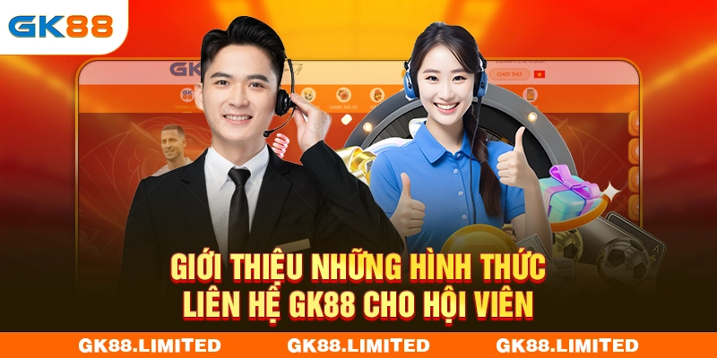 Giới thiệu những hình thức liên hệ GK88 cho hội viên