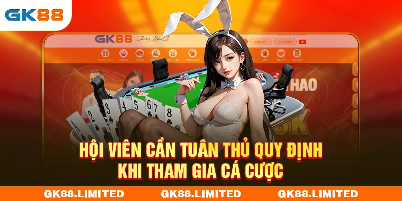 Hội viên cần tuân thủ quy định khi tham gia cá cược